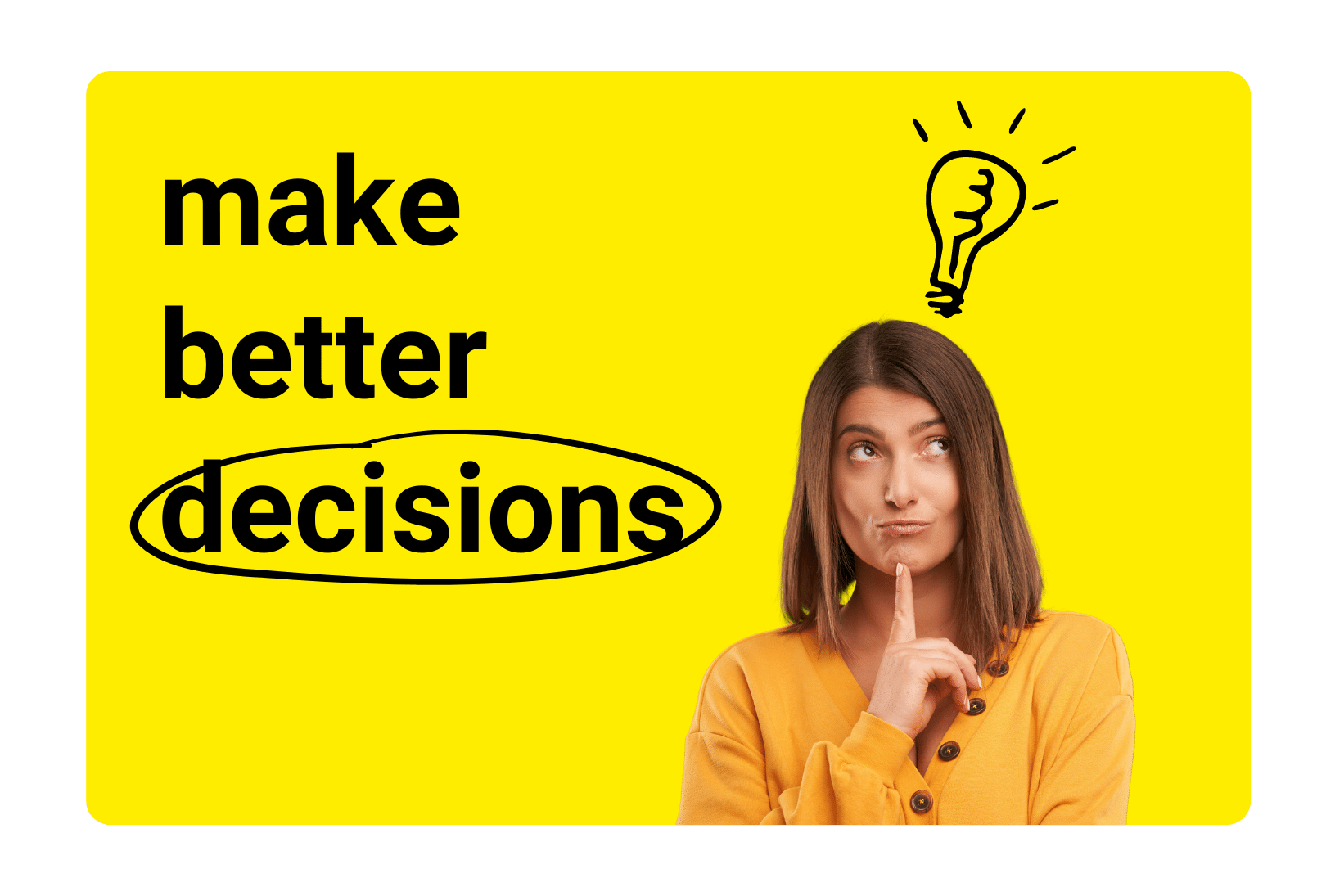 Make Better Decisions : Brand Short Description Type Here.